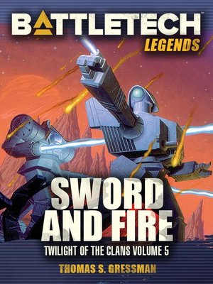 cover image of Sword and Fire (Twilight of the Clans #5): BattleTech Legends, #46